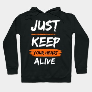 Just keep your heart alive Hoodie